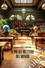 Il più bel mestiere del mondo. E-book. Formato EPUB