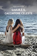 Giulia e il Cacciatore Celeste. E-book. Formato EPUB ebook