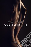 Solo tre minuti. E-book. Formato EPUB ebook