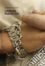 L’amore perfetto. E-book. Formato EPUB ebook