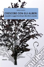 Crescere con gli alberi. E-book. Formato EPUB ebook