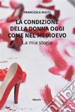 La condizione della donna oggi come nel Medioevo. E-book. Formato EPUB ebook