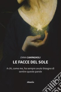 Le facce del sole. E-book. Formato EPUB ebook di Emma Campagnoli