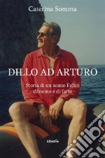 Dillo ad Arturo. E-book. Formato EPUB ebook