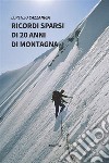 Ricordi sparsi di 20 anni di montagna. E-book. Formato EPUB ebook