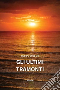 Gli ultimi tramonti. E-book. Formato EPUB ebook