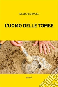 L’uomo delle tombe. E-book. Formato EPUB ebook