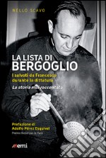 Lista di Bergoglio: I salvati da Francesco durante la dittatura. La storia mai raccontata. E-book. Formato EPUB ebook