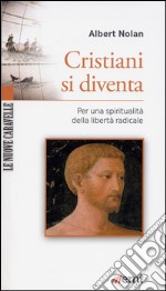 Cristiani si diventa: Per una spiritualità della libertà radicale. E-book. Formato EPUB ebook