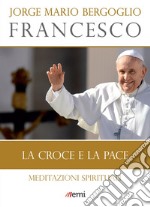 La croce e la pace: Meditazioni spirituali. E-book. Formato EPUB ebook