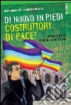 Di nuovo in piedi, costruttori di pace!: Arene di pace: storia di un'utopia. E-book. Formato EPUB ebook di Alex Zanotelli