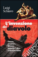 L'invenzione del diavolo: Donne, stranieri, diversi: quando l'altro è demonizzato. E-book. Formato EPUB ebook