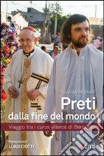 Preti dalla fine del mondo: Viaggio tra i curas villeros di Bergoglio. E-book. Formato EPUB ebook