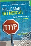 Nelle mani dei mercati: Perchè il TTIP va fermato. E-book. Formato EPUB ebook