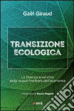 Transizione ecologica: La finanza a servizio della nuova frontiera dell'economia. E-book. Formato EPUB ebook