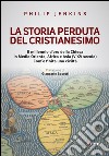 La storia perduta del cristianesimo: Il millennio d’oro della Chiesa in Medio Oriente, Africa e Asia (V-XV sec.). Com'è finita una civiltà. E-book. Formato EPUB ebook