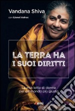 Terra ha i suoi diritti: La mia lotta di donna per un mondo più giusto. E-book. Formato EPUB