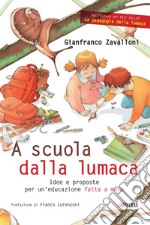 A scuola dalla lumaca: Idee e proposte per un'educazione fatta a mano. E-book. Formato EPUB