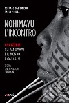 Nohimayu - L'incontro: Amazzonia: gli Yanomami e il mondo degli altri. Storia della Missione Catrimani. E-book. Formato EPUB ebook