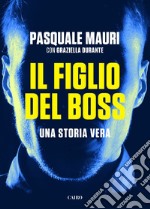 Il figlio del boss: Una storia vera. E-book. Formato EPUB ebook