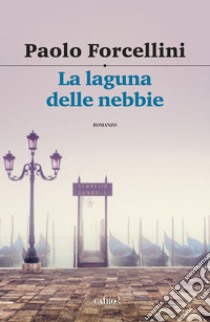 La laguna delle nebbie. E-book. Formato EPUB ebook di Paolo Forcellini