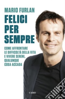 Felici per sempre. E-book. Formato EPUB ebook di Mario Furlan