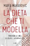 La dieta che ti modella. E-book. Formato EPUB ebook