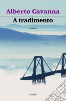 A tradimento. E-book. Formato EPUB ebook di Alberto Cavanna