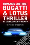Bugatti & Lotus Thriller: La costruzione di un sogno. E-book. Formato EPUB ebook