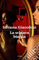 La schiava bianca. E-book. Formato EPUB ebook