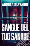 Sangue del tuo sangue. E-book. Formato EPUB ebook di Andrea Biavardi