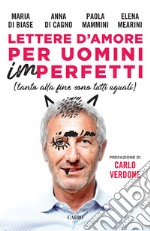 Lettere d'amore per uomini imperfetti: Tanto alla fine sono tutti uguali. E-book. Formato EPUB ebook