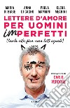 Lettere d'amore per uomini imperfetti: Tanto alla fine sono tutti uguali. E-book. Formato EPUB ebook di Maria De Biase