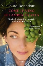 Come il vino ti cambia la vita. E-book. Formato EPUB ebook