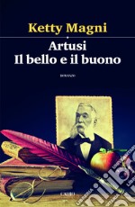 Artusi. Il bello e il buono. E-book. Formato EPUB ebook