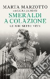 Smeraldi a colazione: Le mie sette vite. E-book. Formato EPUB ebook