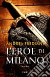 L'eroe di Milano. E-book. Formato EPUB ebook