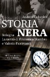 Storia Nera: Bologna. La verità di Francesca Mambro e Valerio Fioravanti. E-book. Formato EPUB ebook di Andrea Colombo