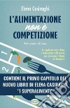 L'alimentazione non è competizione. E-book. Formato EPUB ebook di Elena Casiraghi