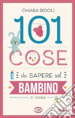 101 cose da sapere sul bambino. E-book. Formato EPUB ebook