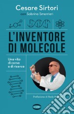 L'inventore di molecole: Una vita di corsa e di ricerca. E-book. Formato EPUB ebook