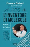 L'inventore di molecole: Una vita di corsa e di ricerca. E-book. Formato EPUB ebook