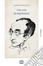 Una vita da impresario. E-book. Formato EPUB ebook