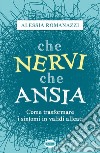 Che nervi, che ansia. E-book. Formato EPUB ebook di Alessia Romanazzi