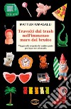 Travolti dal trash nell'immenso mare del brutto. E-book. Formato EPUB ebook di Matteo Fumagalli