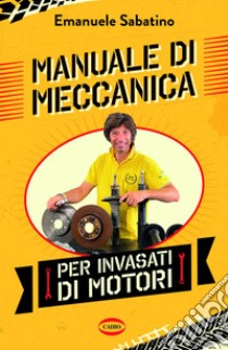 Manuale di meccanica per invasati di motori. E-book. Formato EPUB ebook di Emanuele Sabatino