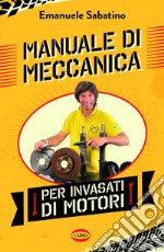 Manuale di meccanica per invasati di motori. E-book. Formato EPUB