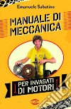 Manuale di meccanica per invasati di motori. E-book. Formato EPUB ebook di Emanuele Sabatino