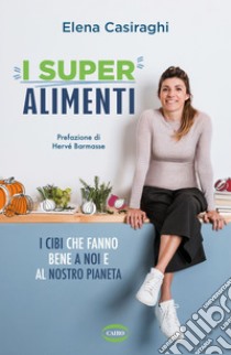 I SuperAlimenti. E-book. Formato EPUB ebook di Elena Casiraghi