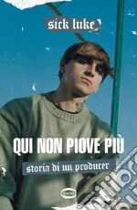 Qui non piove più. Storia di un producer. E-book. Formato EPUB ebook